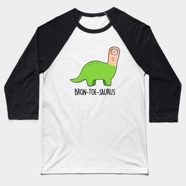 Bron-toe-saurus Cute Brontosaurus Dinosaur Pun Baseball T-Shirt by punnybone